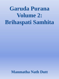Manmatha Nath Dutt — Garuda Purana Volume 2: Brihaspati Samhita