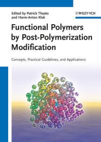 Theato Patrick (ed.); Klok Harm-Anton (ed.) — Functional Polymers by Post-Polymerization Modification - Concepts, Guidelines, and Applications