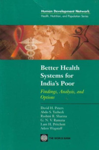 Abdo S. Yazbeck, Adam Wagstaff, G. N. V. Ramana, Lant H. Pritchett, Rashmi R. Sharma, David H. Peters — Better Health Systems for India's Poor: Findings, Analysis, and Options (Health, Nutrition, and Population Series)