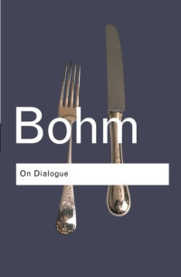 David Bohm, Lee Nichol, Peter Senge — On Dialogue