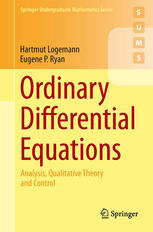 Hartmut Logemann, Eugene P. Ryan (auth.) — Ordinary Differential Equations: Analysis, Qualitative Theory and Control
