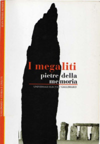 Jean-Pierre Mohen — I megaliti. Pietre della memoria