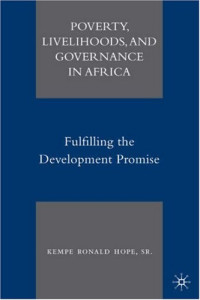Kempe Ronald Hope Sr. — Poverty, Livelihoods, and Governance in Africa: Fulfilling the Development Promise