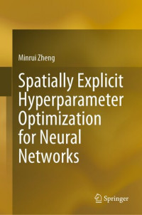 Minrui Zheng — Spatially Explicit Hyperparameter Optimization for Neural Networks