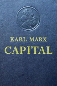 Karl Marx — Capital. A Critical Analysis of Capitalis Production. Vol. 1