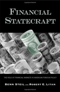 Benn Steil, Robert E. Litan — Financial Statecraft: The Role of Financial Markets in American Foreign Policy