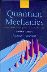 Richard Robinett — Quantum Mechanics: Classical Results, Modern Systems, and Visualized Examples, 2nd Edition