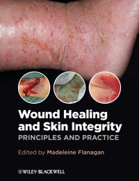 Flanagan, Madeleine — Wound healing and skin integrity : principles and practice