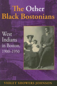 Violet Showers Johnson — The Other Black Bostonians - West Indians in Boston, 1900-1950 (Blacks in the Diaspora)
