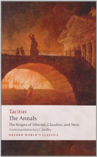 Cornelius Tacitus, Anthony A. Barrett, J. C. Yardley — The Annals: The Reigns of Tiberius, Claudius, and Nero