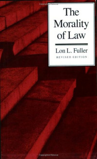 Lon L. Fuller — The Morality of Law: Revised Edition (The Storrs Lectures Series)