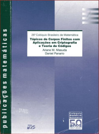 Ariane M. Masuda, Daniel Panario — Tópicos de Corpos Finitos com Aplicações em Criptografia e Teoria de Códigos