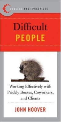 John Hoover — Difficult People: Working Effectively With Prickly Bosses, Coworkers, and Clients