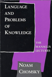 Noam Chomsky — Language and Problems of Knowledge: The Managua Lectures (Current Studies in Linguistics)