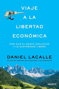 Daniel Lacalle — Viaje a la libertad económica