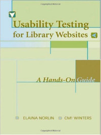 Elaina Norlin, CM! Winters — Usability Testing for Library Websites: A Hands-On Guide