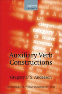 Gregory D. S. Anderson — Auxiliary Verb Constructions (Oxford Studies in Typology and Linguistic Theory)