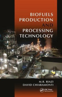 M.R. Riazi, David Chiaramonti — Biofuels Production and Processing Technology