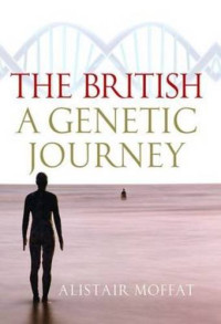 Moffat, Alistair — The British : a genetic journey