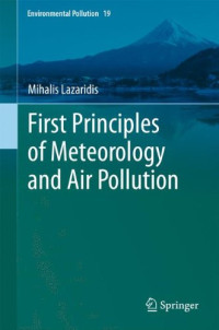 Mihalis Lazaridis (auth.) — First Principles of Meteorology and Air Pollution