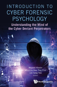 Majeed Khader, Loo Seng Neo, Whistine Xiau Ting Chai — Introduction to Cyber Forensic Psychology