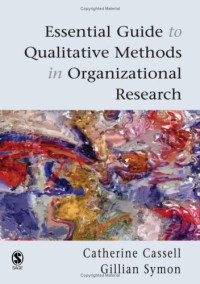 Professor Catherine Cassell, Dr Gillian Symon — Essential Guide to Qualitative Methods in Organizational Research