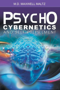 Maxwell Maltz — Psycho-Cybernetics and Self-Fulfillment