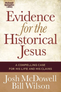 Wilson, Bill;McDowell, Josh — The evidence for the historical Jesus