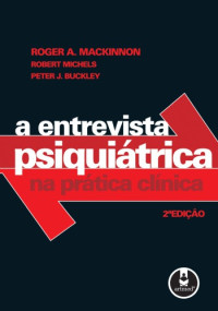 Buckley, Peter J.; Michels, Robert; Mackinnon, Roger A. — A entrevista psiquiátrica na prática clínica