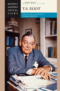 Harold Bloom (Edited and with an Introduction by) — T.S. Eliot