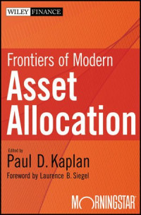 Paul D. Kaplan, Laurence B. Siegel — Frontiers of Modern Asset Allocation