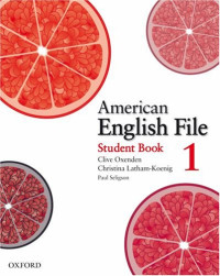 Clive Oxenden, Christina Latham-Koenig, Paul Seligson — American English File 1 Student Book