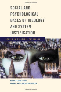 John T. Jost, Aaron C. Kay, Hulda Thorisdottir — Social and Psychological Bases of Ideology and System Justification