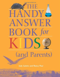 Judy Galens, Nancy Pear — The Handy Answer Book for Kids (and Parents)