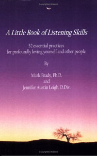 Jennifer Austin Leigh, Mark Brady — A Little Book of Listening Skills