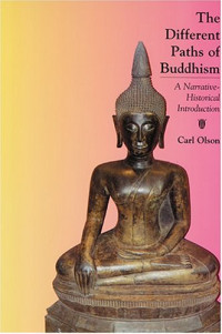 Carl Olson — The Different Paths Of Buddhism: A Narrative-historical Introduction