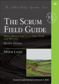 Lacey Mitch. — The Scrum Field Guide: Agile Advice for Your First Year and Beyond