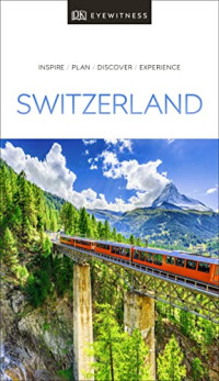 DK Eyewitness — DK Eyewitness Switzerland (Travel Guide)
