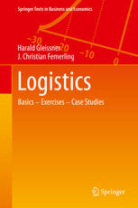 Harald Gleissner, J. Christian Femerling (auth.) — Logistics: Basics — Exercises — Case Studies
