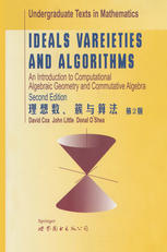 David A. Cox, John Little, Donal O’Shea — Ideals, Varieties, and Algorithms: An Introduction to Computational Algebraic Geometry and Commutative Algebra
