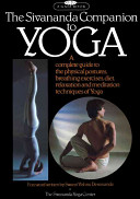 Sivanda Yoga Center; Vishnu Devananda — The Sivananda Companion to Yoga: A Complete Guide to the Physical Postures, Breathing Exercises, Diet, Relaxation, and Meditation Techniques of Yoga