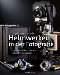 Cyrill Harnischmacher — Heimwerken in der Fotografie