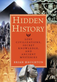 Brian Haughton — Hidden History: Lost Civilizations, Secret Knowledge, and Ancient Mysteries