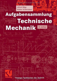 Alfred BÃ¶ge — Aufgabensammlung Technische Mechanik [Hauptbd.]. Mit 939 Aufgaben