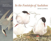 Denis Clavreul; Martha Le Cars; David Allen Sibley — In the Footsteps of Audubon