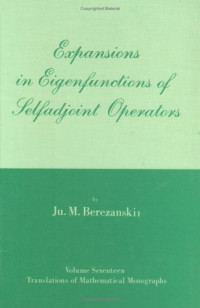Ju. M. Berezanskii — Expansions in Eigenfunctions of Selfadjoint Operators (Translations of Mathematical Monographs Vol 17)