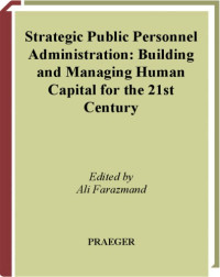 Ali Farazmand — Strategic Public Personnel Administration: Building and Managing Human Capital for the 21st Century