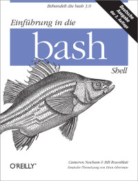 Cameron Newham, Bill Rosenblatt, Dinu C. Gherman — Einführung in die bash-Shell