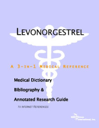 ICON Health Publications — Levonorgestrel - A Medical Dictionary, Bibliography, and Annotated Research Guide to Internet References