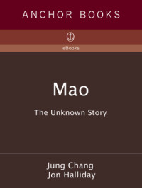 Jung CHANG [CHANG, Jung], Jon Halliday [Halliday, Jon] — Mao: - The Unknown Story (Anchor Books 2006)